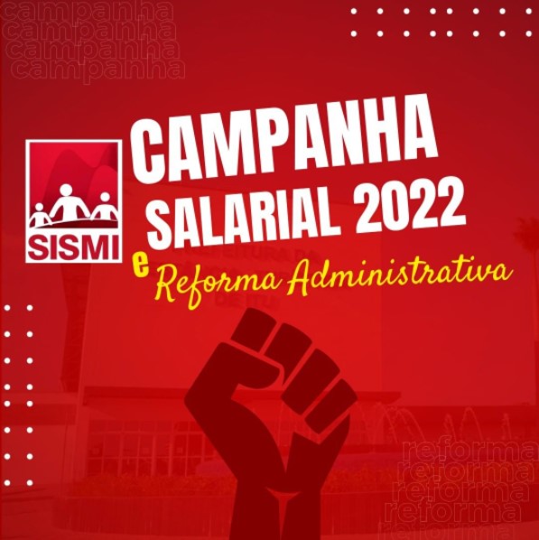 Campanha Salarial 2022 / Reforma Administrativa SISMI