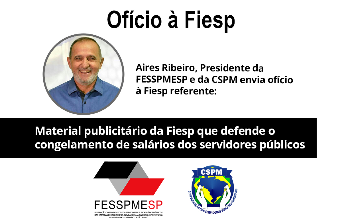 Presidente Aires Ribeiro envia ofício à Fiesp referente material publicitário que defende o congelamento de salários dos servidores públicos