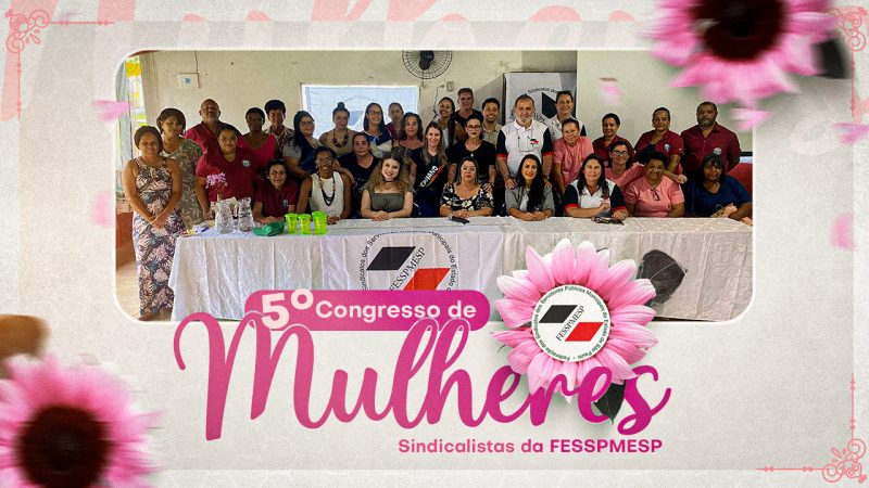Documentário do 5º Congresso de Mulheres Sindicalistas da Fesspmesp | Venha se emocionar com a gente nesta cobertura incrível!